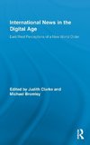 Clarke, J: International News in the Digital Age