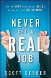 NEVER GET A REAL JOB