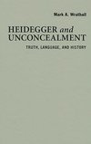 Wrathall, M: Heidegger and Unconcealment