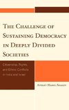 The Challenge of Sustaining Democracy in Deeply Divided Societies