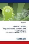 Human Capital, Organisational Systems and Technologies