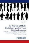 An Analysis of Multi-Disciplinary Medical Team Meeting Dynamics