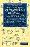 A Narrative of Travels on the Amazon and Rio Negro, with an Account of the Native Tribes, and Observ