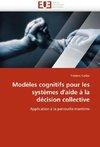 Modèles cognitifs pour les systèmes d''aide à la décision collective