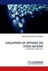 VALUATION OF OPTIONS ON FIXED INCOME