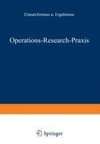 Operations-Research-Praxis - Einsatzformen und Ergebnisse