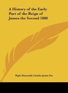 A History of the Early Part of the Reign of James the Second 1808