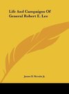 Life And Campaigns Of General Robert E. Lee