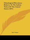 Ethnological Directions Relative To The Indian Tribes Of The United States (1875)