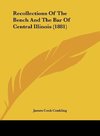 Recollections Of The Bench And The Bar Of Central Illinois (1881)