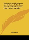 Memoir Of Gabriel Beranger, And His Labors In The Cause Of Irish Art And Antiquities, From 1760 To 1780 (1880)