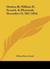 Oration By William H. Seward, At Plymouth, December 21, 1855 (1856)