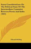 Some Considerations On The Political State Of The Intermediate Countries Between Persia And India (1835)