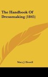 The Handbook Of Dressmaking (1845)