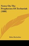 Notes On The Prophecies Of Zechariah (1880)