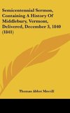 Semicentennial Sermon, Containing A History Of Middlebury, Vermont, Delivered, December 3, 1840 (1841)