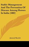 Stable Management And The Prevention Of Disease Among Horses In India (1882)