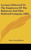 Lectures Delivered To The Employees Of The Baltimore And Ohio Railroad Company (1882)