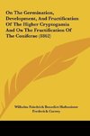 On The Germination, Development, And Fructification Of The Higher Cryptogamia And On The Fructification Of The Coniferae (1862)