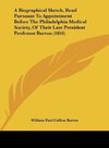 A Biographical Sketch, Read Pursuant To Appointment Before The Philadelphia Medical Society, Of Their Late President Professor Barton (1816)