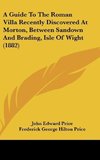 A Guide To The Roman Villa Recently Discovered At Morton, Between Sandown And Brading, Isle Of Wight (1882)