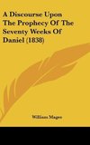 A Discourse Upon The Prophecy Of The Seventy Weeks Of Daniel (1838)