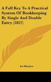 A Full Key To A Practical System Of Bookkeeping By Single And Double Entry (1857)