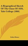 A Biographical Sketch Of The Class Of 1826, Yale College (1866)