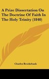 A Prize Dissertation On The Doctrine Of Faith In The Holy Trinity (1840)