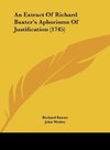 An Extract Of Richard Baxter's Aphorisms Of Justification (1745)