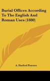 Burial Offices According To The English And Roman Uses (1880)