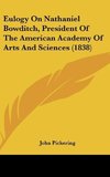 Eulogy On Nathaniel Bowditch, President Of The American Academy Of Arts And Sciences (1838)