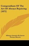 Compendium Of The Art Of Always Rejoicing (1872)