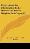 Dissertation Sur L'Estimation Et Le Mesure Des Forces Motrices Des Corps (1741)