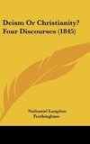 Deism Or Christianity? Four Discourses (1845)