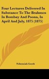 Four Lectures Delivered In Substance To The Brahmos In Bombay And Poona, In April And July, 1875 (1875)