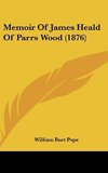 Memoir Of James Heald Of Parrs Wood (1876)