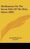 Meditations On The Seven Gifts Of The Holy Ghost (1882)