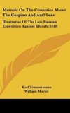 Memoir On The Countries About The Caspian And Aral Seas