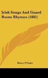 Irish Songs And Guard Room Rhymes (1881)