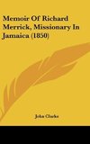 Memoir Of Richard Merrick, Missionary In Jamaica (1850)