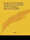 Justina's Letters In Reply To Miss Garrett's Defense Of The Contagious Diseases Acts (1870)
