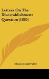 Letters On The Disestablishment Question (1885)