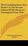 The Concluding Essay And Preface To The Second Edition Of Mr. Maurice's Theological Essay (1854)