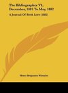 The Bibliographer V1, December, 1881 To May, 1882