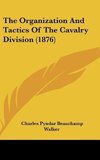 The Organization And Tactics Of The Cavalry Division (1876)