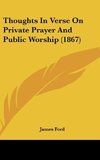 Thoughts In Verse On Private Prayer And Public Worship (1867)