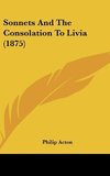 Sonnets And The Consolation To Livia (1875)