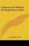 A Memoir Or Defense Of Hugh Peters (1851)