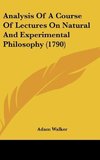 Analysis Of A Course Of Lectures On Natural And Experimental Philosophy (1790)